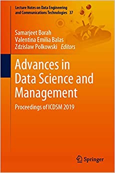 Advances in Data Science and Management: Proceedings of ICDSM 2019 (Lecture Notes on Data Engineering and Communications Technologies Book 37) ebook