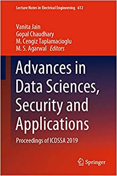 Advances in Data Sciences, Security and Applications: Proceedings of ICDSSA 2019 (Lecture Notes in Electrical Engineering Book 612) ebook
