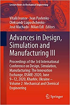 Advances in Design, Simulation and Manufacturing III: Proceedings of the 3rd International Conference on Design, Simulation, Manufacturing: The Innovation ... (Lecture Notes in Mechanical Engineering) ebook