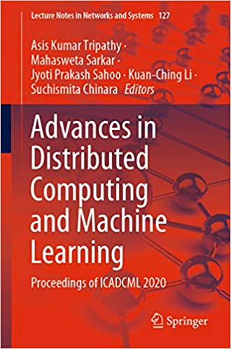 Advances in Distributed Computing and Machine Learning: Proceedings of ICADCML 2020 (Lecture Notes in Networks and Systems Book 127) ebook