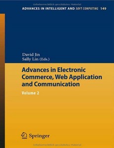 Advances in Electronic Commerce, Web Application and Communication Volume 2 by David Jin ebook