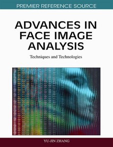 Advances in Face Image Analysis Techniques and Technologies by Yu-Jin Zhang ebook