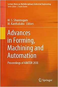 Advances in Forming, Machining and Automation: Proceedings of AIMTDR 2018 (Lecture Notes on Multidisciplinary Industrial Engineering) ebook