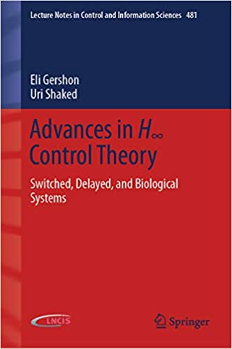 Advances in H��� Control Theory: Switched, Delayed, and Biological Systems (Lecture Notes in Control and Information Sciences Book 481) ebook
