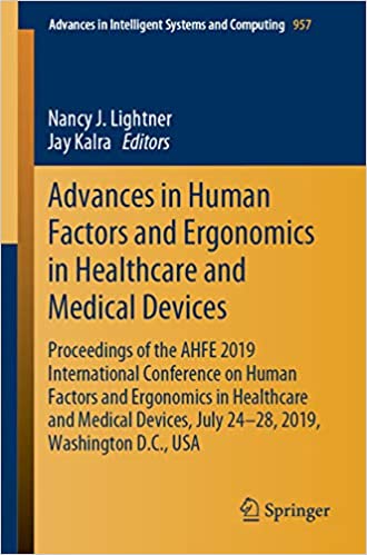 Advances in Human Factors and Ergonomics in Healthcare and Medical Devices: Proceedings of the AHFE 2019 International Conference on Human Factors and ... Intelligent Systems and Computing Book 957) ebook