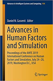 Advances in Human Factors and Simulation: Proceedings of the AHFE 2019 International Conference on Human Factors and Simulation, July 24-28, 2019, Washington ... Intelligent Systems and Computing Book 958) ebook