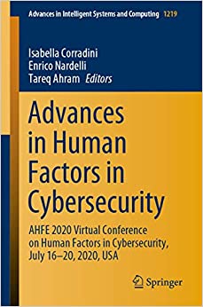 Advances in Human Factors in Cybersecurity: AHFE 2020 Virtual Conference on Human Factors in Cybersecurity, July 16�20, 2020, USA (Advances in Intelligent Systems and Computing Book 1219) ebook