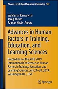 Advances in Human Factors in Training, Education, and Learning Sciences: Proceedings of the AHFE 2019 International Conference on Human Factors in Training, ... Intelligent Systems and Computing Book 963) ebook