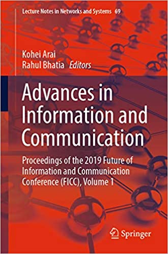 Advances in Information and Communication: Proceedings of the 2019 Future of Information and Communication Conference (FICC), Volume 1 (Lecture Notes in Networks and Systems Book 69) ebook