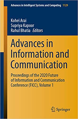 Advances in Information and Communication: Proceedings of the 2020 Future of Information and Communication Conference (FICC), Volume 1 (Advances in Intelligent Systems and Computing Book 1129) ebook