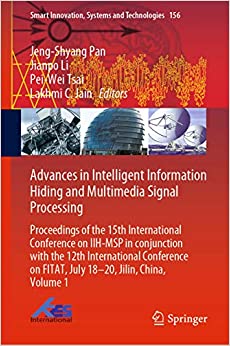 Advances in Intelligent Information Hiding and Multimedia Signal Processing: Proceedings of the 15th International Conference on IIH-MSP in conjunction ... Systems and Technologies Book 157) ebook