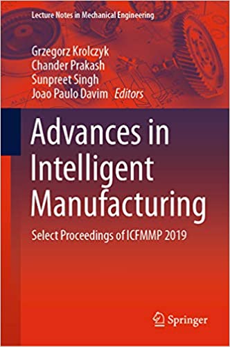 Advances in Intelligent Manufacturing: Select Proceedings of ICFMMP 2019 (Lecture Notes in Mechanical Engineering) ebook