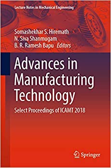Advances in Manufacturing Technology: Select Proceedings of ICAMT 2018 (Lecture Notes in Mechanical Engineering) ebook