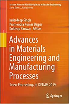 Advances in Materials Engineering and Manufacturing Processes: Select Proceedings of ICFTMM 2019 (Lecture Notes on Multidisciplinary Industrial Engineering) ebook