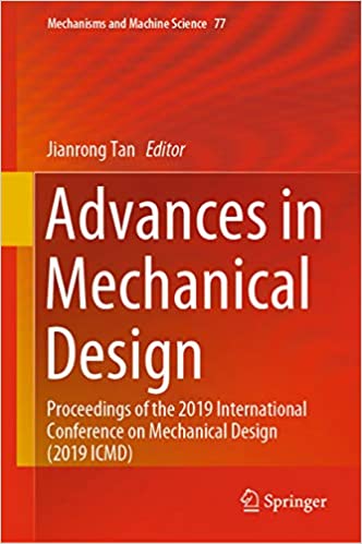 Advances in Mechanical Design: Proceedings of the 2019 International Conference on Mechanical Design (2019 ICMD) (Mechanisms and Machine Science Book 77) ebook