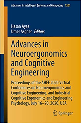 Advances in Neuroergonomics and Cognitive Engineering: Proceedings of the AHFE 2020 Virtual Conferences on Neuroergonomics and Cognitive Engineering, and ... Systems and Computing Book 1201) ebook