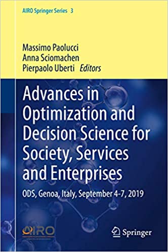 Advances in Optimization and Decision Science for Society, Services and Enterprises: ODS, Genoa, Italy, September 4-7, 2019 (AIRO Springer Series Book 3) ebook