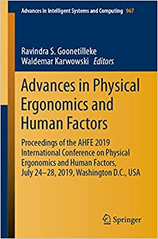 Advances in Physical Ergonomics and Human Factors: Proceedings of the AHFE 2019 International Conference on Physical Ergonomics and Human Factors, July ... Intelligent Systems and Computing Book 967) ebook