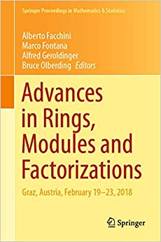 Advances in Rings, Modules and Factorizations: Graz, Austria, February 19-23, 2018 (Springer Proceedings in Mathematics & Statistics Book 321) ebook