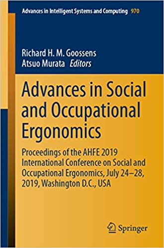 Advances in Social and Occupational Ergonomics: Proceedings of the AHFE 2019 International Conference on Social and Occupational Ergonomics, July 24-28, ... Intelligent Systems and Computing Book 970) ebook
