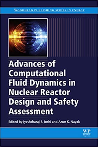 Advances of Computational Fluid Dynamics in Nuclear Reactor Design and Safety Assessment (Woodhead Publishing Series in Energy) ebook