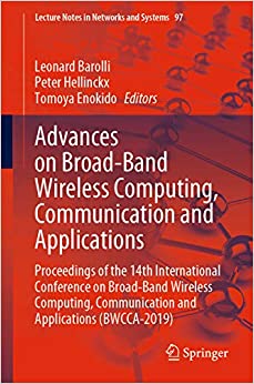 Advances on Broad-Band Wireless Computing, Communication and Applications: Proceedings of the 14th International Conference on Broad-Band Wireless Computing, ... Notes in Networks and Systems Book 97) ebook