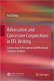 Adversative and Concessive Conjunctions in EFL Writing: Corpus-based Description and Rhetorical Structure Analysis ebook