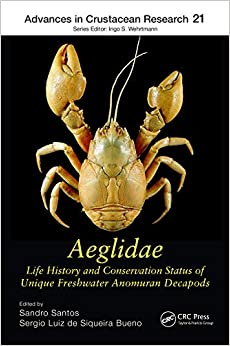 Aeglidae: Life History and Conservation Status of Unique Freshwater Anomuran Decapods (Advances in Crustacean Research Book 19) ebook