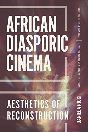 African Diasporic Cinema: Aesthetics of Reconstruction (African Humanities and the Arts) ebook