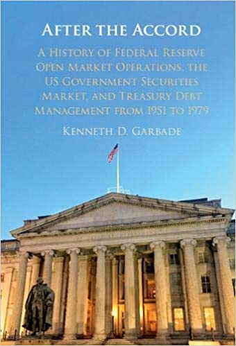 After the Accord: A History of Federal Reserve Open Market Operations, the US Government Securities Market, and Treasury Debt Management from 1951 to 1979 (Studies in Macroeconomic History) ebook