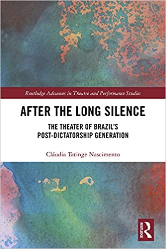 After the Long Silence: The Theater of Brazil���s Post-Dictatorship Generation (Routledge Advances in Theatre & Performance Studies) ebook