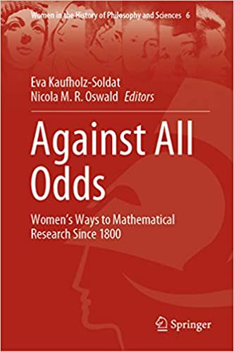 Against All Odds: Women�s Ways to Mathematical Research Since 1800 (Women in the History of Philosophy and Sciences Book 6) ebook
