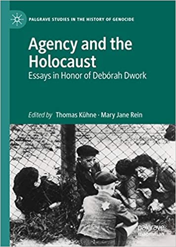 Agency and the Holocaust: Essays in Honor of Deb??rah Dwork (Palgrave Studies in the History of Genocide) ebook