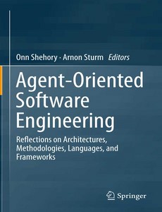 Agent-Oriented Software Engineering Reflections on Architectures, Methodologies, Languages, and Frameworks by Onn Shehory ebook