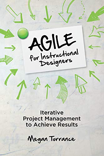 Agile for Instructional Designers: Iterative Project Management to Achieve Results ebook