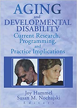 Aging and Developmental Disability: Current Research, Programming, and Practice Implications ebook