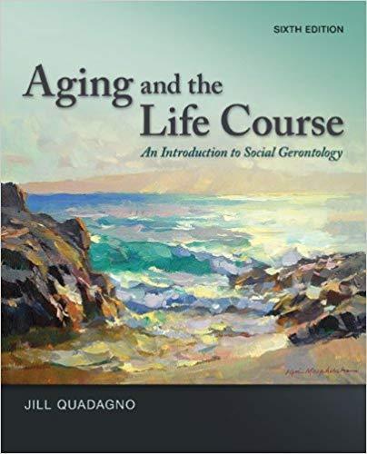 Aging and the Life Course: An Introduction to Social Gerontology 6th Edition by Jill Quadagno ebook