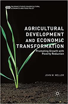 Agricultural Development and Economic Transformation: Promoting Growth with Poverty Reduction (Palgrave Studies in Agricultural Economics and Food Policy) ebook