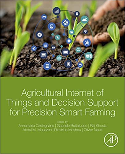 Agricultural Internet of Things and Decision Support for Precision Smart Farming ebook