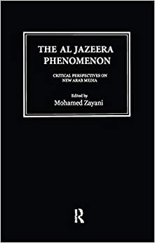 Al Jazeera Phenomenon: Critical Perspectives on New Arab Media ebook