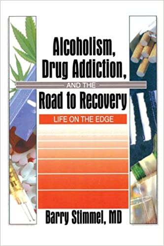 Alcoholism, Drug Addiction, and the Road to Recovery: Life on the Edge (Haworth Therapy for the Addictive Disorders) ebook