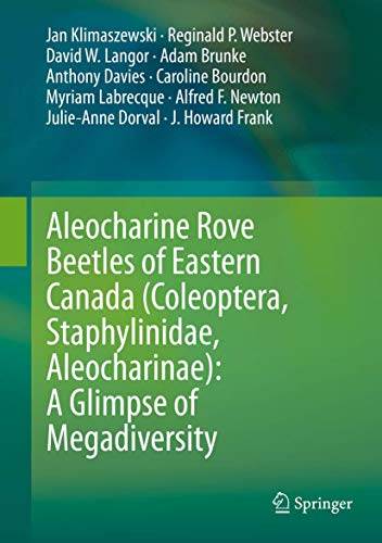 Aleocharine Rove Beetles of Eastern Canada (Coleoptera, Staphylinidae, Aleocharinae): A Glimpse of Megadiversity ebook