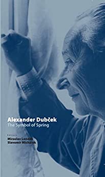 Alexander Dubek: The Symbol of Spring (Spectrum Slovakia Book 26) ebook