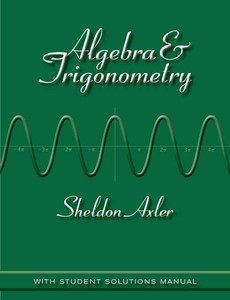 Algebra and Trigonometry with Student Solutions Manual by Sheldon Axler ebook