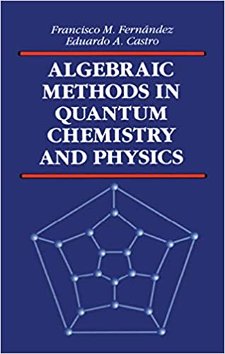 Algebraic Methods in Quantum Chemistry and Physics (Mathematical Chemistry) ebook