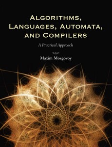 Algorithms, Languages, Automata, And Compilers A Practical Approach 1st Edition by Maxim Mozgovoy ebook