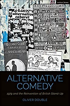 Alternative Comedy: 1979 and the Reinvention of British Stand-Up (Cultural Histories of Theatre and Performance) ebook