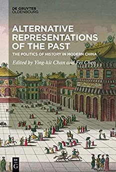 Alternative Representations of the Past: The Politics of History in Modern China ebook