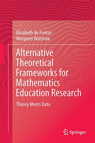 Alternative Theoretical Frameworks for Mathematics Education Research ebook