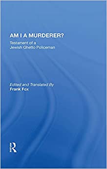 Am I A Murderer?: Testament Of A Jewish Ghetto Policeman ebook